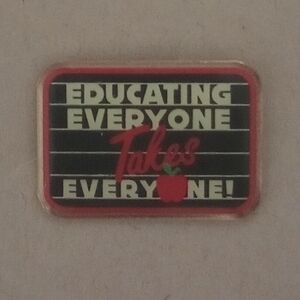 Educating Everyone Takes Everyone Pin